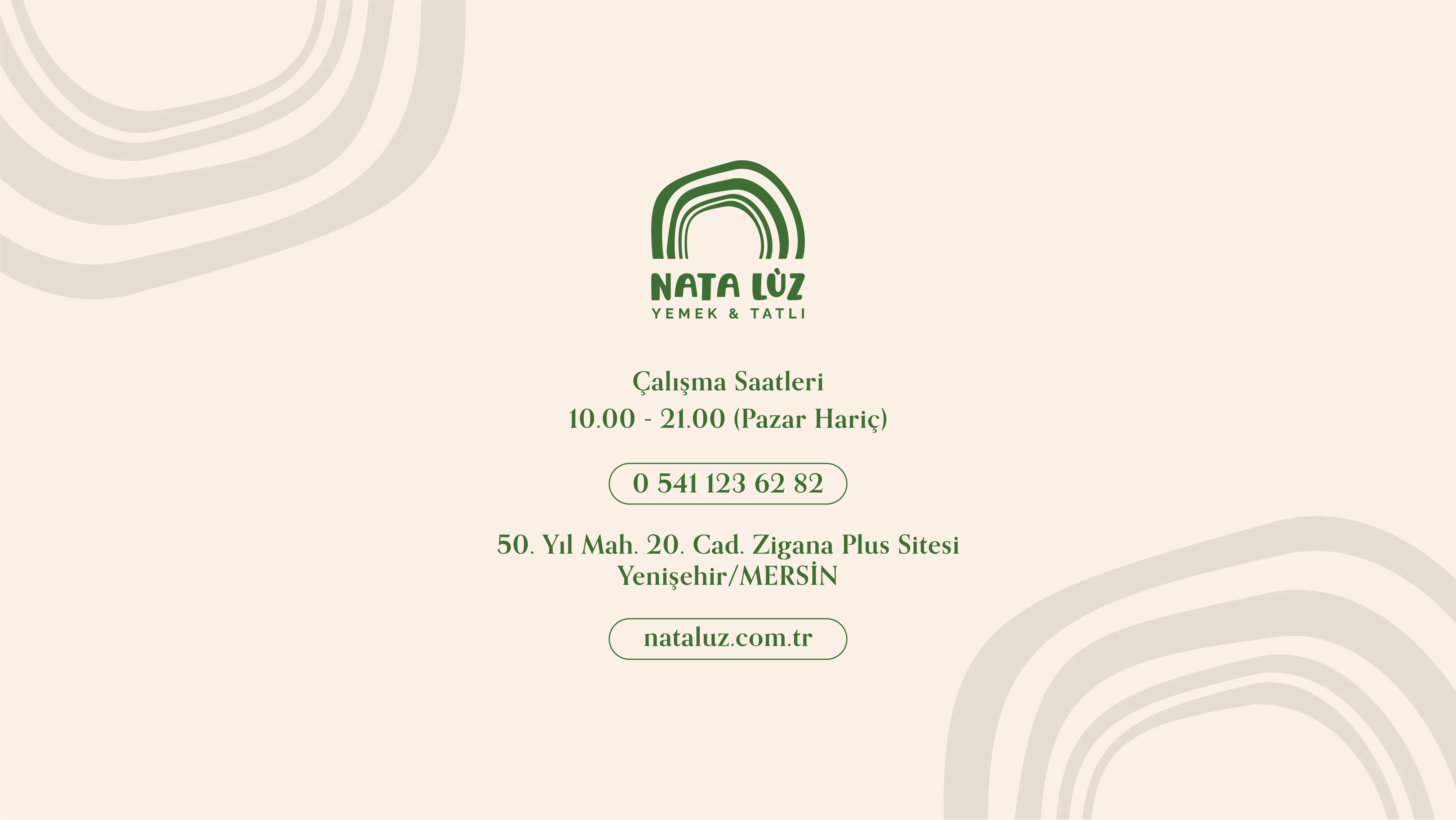 Nata Luz Yemek & Tatlı. Çalışma saatleri: 10.00–21.00 (Pazar hariç). Telefon: 0 541 123 62 82. Adres: 50. Yıl Mah. 20. Cad. Zigana Plus Sitesi, Yenişehir/Mersin. nataluz.com.tr